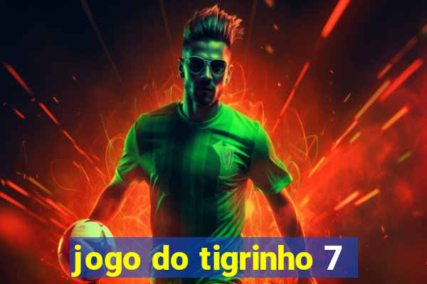 jogo do tigrinho 7